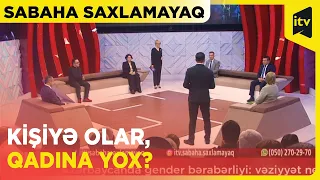 Azərbaycanda gender bərabərliyi: vəziyyət necədir? | Sabaha saxlamayaq| 21.12.2022