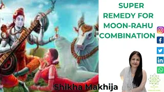 SUPER REMEDY FOR MOON-RAHU COMBINATION