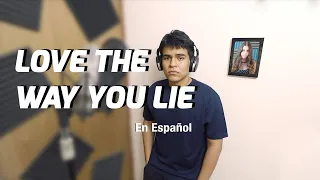 Love The Way You Lie - Eminem ft. Rihanna (Cover en Español / Spanish Cover)