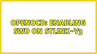 OpenOCD: enabling SWD on STLINK-V3