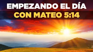 ORACION DE LA MAÑANA con Mateo 5:14 Para Que La Luz de Dios Brille En Nosotros