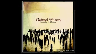 Gabriel Wilson - Lovely Is Death