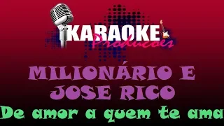 MILIONÁRIO E JOSE RICO - DE AMOR A QUEM TE AMA ( KARAOKE )