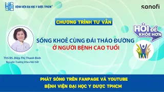 Chương trình tư vấn: Sống khoẻ cùng đái tháo đường ở người bệnh cao tuổi