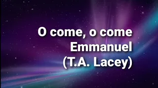 O come, o come Emmanuel (T.A. Lacey)