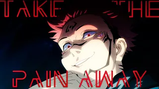 Jujutsu Kaisen「AMV」- Take The Pain Away