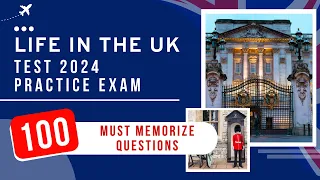 Life In The UK Test 2024 Practice Exam - UK Citizenship (100 Must Memorize Questions)
