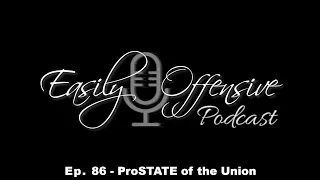 Ep. 86 - ProSTATE of the Union