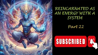 Reincarnated as an Energy with a System - Part 22