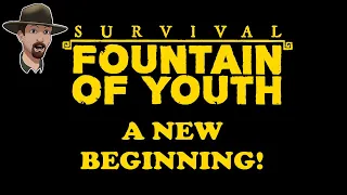 A Proper Restart To The Game- Survival Fountain of Youth Ep. 1