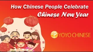 How Chinese People Celebrate Chinese New Year | Yoyo Chinese