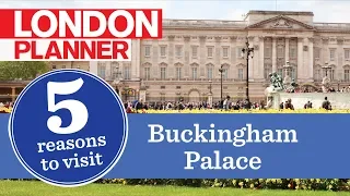 5 Reasons to Visit Buckingham Palace