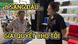 Công ty 8 Sang có biến…vị khách khó tính nhất quyết đòi gặp 8 Sang giải quyết