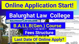Balurghat Law College B.A.LL.B  Gen. Course Online Form Fill Up Start. Academic Year 2023-24.