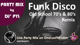 Party Mix🔥Old School Funk & Disco 70's & 80's on OneLuvFM.com by DJ' PYL #30thMay2021