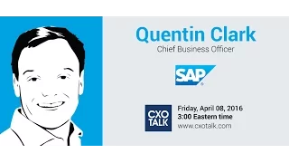 Innovating Platforms, Data, and Internet of Things, with Quentin Clark, SAP (CXOTalk #166)