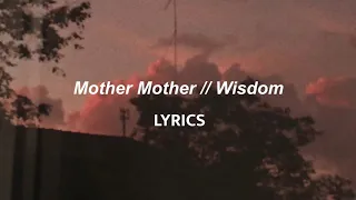 Mother Mother // Wisdom (LYRICS)