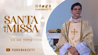 SANTA MISSA AO VIVO | @PadreManzottiOficial  | 20/06/23