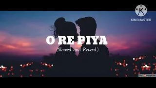 O RE PIYA (Slowed and Reverd)❤️❤️🥰