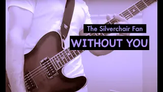 Silverchair - Without You (Guitar Cover)