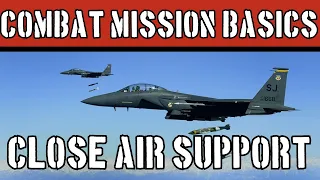 Combat Mission Basics: How to Use Close Air Support