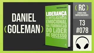 T3#078 Liderança | Daniel Goleman