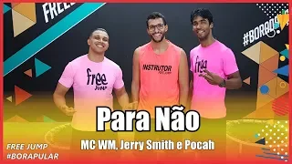 Para Não - MC WM, Jerry Smith e Pocah | Coreografia Free Jump