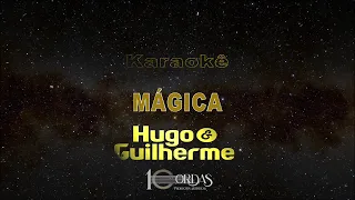 Mágica - Hugo e Guilherme (Karaokê Version)