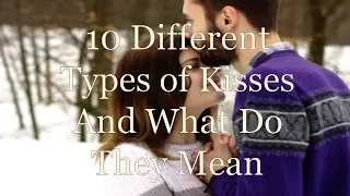 10 Different Types of Kisses And What Do They Mean