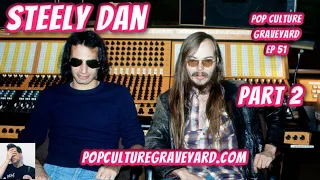 Steely Dan: A Deep Dive (Part 2) | Pop Culture Graveyard Ep 51 | Donald Fagen, Walter Becker