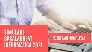 REZOLVAREA SUBIECTULUI DE LA SIMULAREA EXAMENULUI DE BACALAUREAT 2021 - INFORMATICA