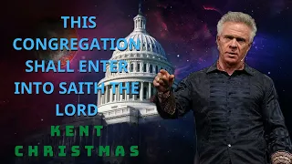 Kent Christmas PROPHETIC WORD - THIS CONGREGATION SHALL ENTER INTO SAITH THE LORD