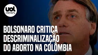 Bolsonaro critica descriminalização do aborto na Colômbia e cita STF: '2022 decidirá rumo do país'