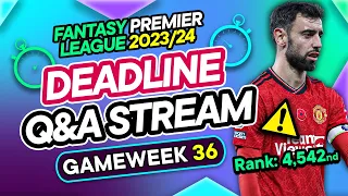 FPL GW36 LIVE DEADLINE STREAM | So many injuries... ❌ | Fantasy Premier League 2023/24