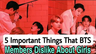 5 Important Things That Every BTS Members Dislike About Girls That Fan's Want To Know ...😍😭