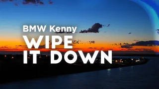 BMW Kenny - Wipe It Down (Clean - Lyrics)