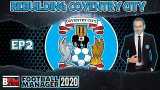 FM20 - EP2 - Rebuilding Coventry City - Football Manager 2020