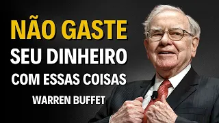 7 Coisas Que Pessoas Gastam DINHEIRO à Toa e As Deixam Mais Pobres - Warren Buffett