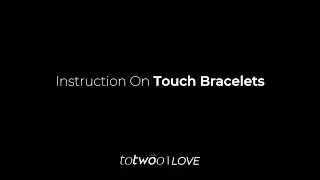 Instruction on touch bracelets | totwoo LOVE