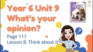 【Year 6 Academy Stars】Unit 9 | What's Your Opinion? | Lesson 8 | Think about it | Page 117