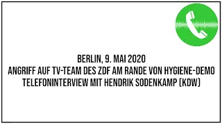 09.05.2020 Angriff auf TV-Team des ZDF am Rande von Hygienedemo Hendrik Sodenkamp