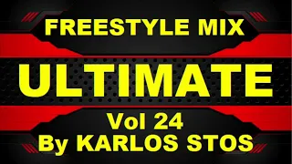 FREESTYLE & DANCE MIX ULTMATE Vol 24 By KARLOS STOS