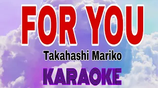FOR YOU-JAPANESE KARAOKE||TAKAHASHI MARIKO||JHEN KARAOKE