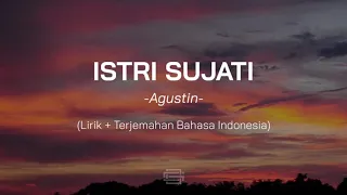 Istri Sujati (Perempuan Sejati) - Agustin (Lirik + Terjemahan Bahasa Indonesia)