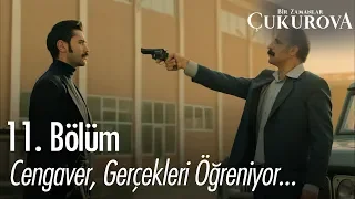 Cengaver gerçekleri öğreniyor - Bir Zamanlar Çukurova 11. Bölüm