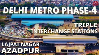 TRIPLE INTERCHANGE Stations of Delhi Metro Phase 4 — Lajpat Nagar and Azadpur Metro Stations