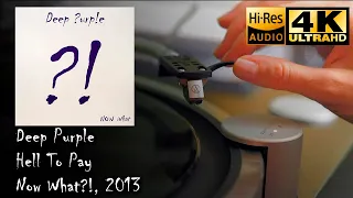 Deep Purple - Hell To Pay (Now What?!), 2013, Vinyl video 4K, 24bit/96kHz