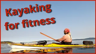 kayaking for fitness | sea kayaking the healthy way