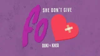 DUKI FT. KHEA - SHE DON'T GIVE FO (OFFICIAL MUSIC VIDEO)