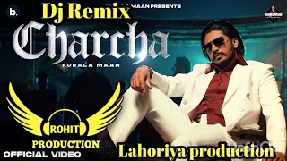 Charcha X Korala Maan X Lahoriya Production  X DJ ROHIT PRODUCTION X Dhol mix  #ad #songs2023